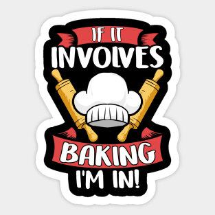 Cute If It Involves Baking I'm In Funny Baker Chef Sticker